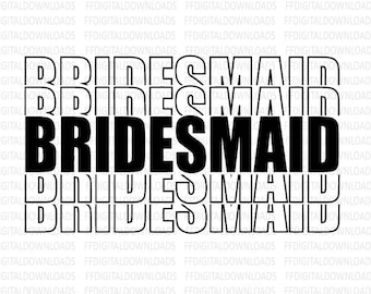 Bridesmaid SVG, Bridesmaid PNG, Bridesmaid Shirt Design, Cricut, Cut File, Vector, Bridesmaid Stacked, Bridesmaid Clipart, Digital Download