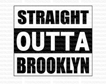 Straight Outta Brooklyn SVG, Brooklyn PNG, Brooklyn Shirt Design, Brooklyn Gift, Brooklyn Cricut, Cut File, Clipart, Digital Download