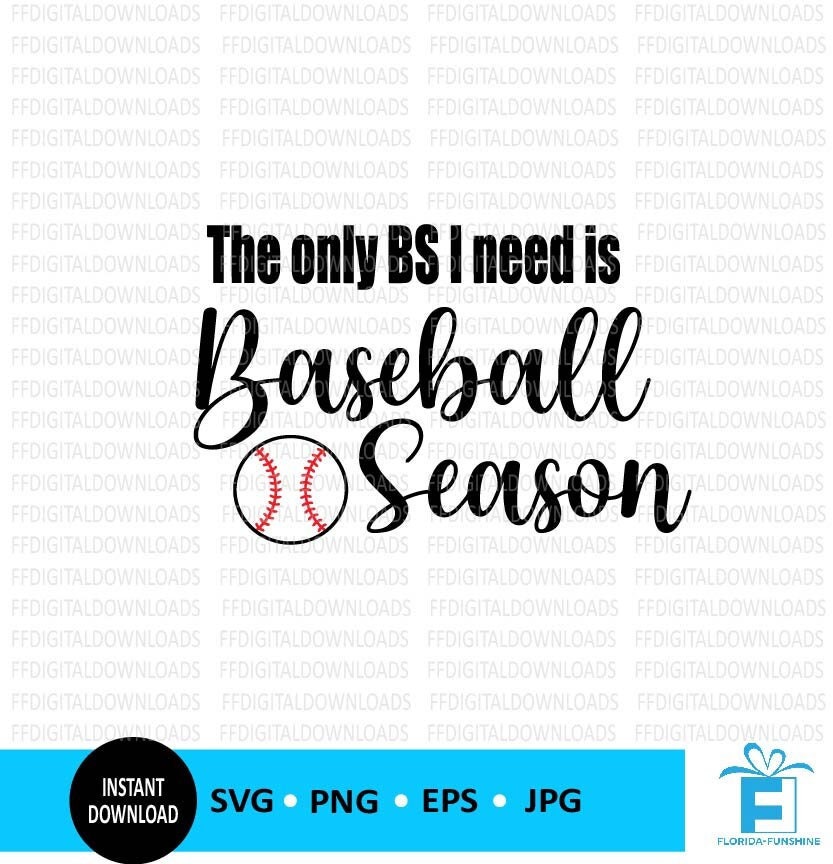 The Only BS I Need Is Baseball Season, Only BS, Baseball SVG, Baseball Mom, Baseball svg, Baseball, Cricut, Cut Files, svg, png, eps, jpg