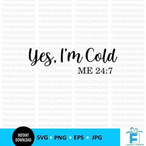 Ja, ich bin kalt SVG, Shirt SVG, Ja, ich bin kalt PNG, Jpg, Es ist kalt Shirt Design, Cricut, Cut Datei, Clipart, digitaler Download