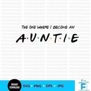 Celui où je deviens une tante SVG, faire-part de grossesse thème amis, cadeau nouvelle tante, Cricut, sublimation, faire-part tante