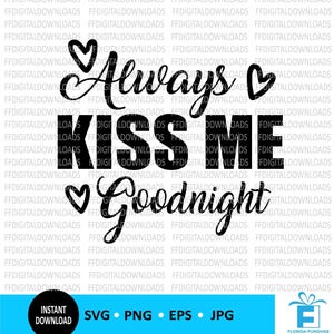 Kus me altijd welterusten SVG, PNG instant download, Cricut, afdrukbaar, DTG