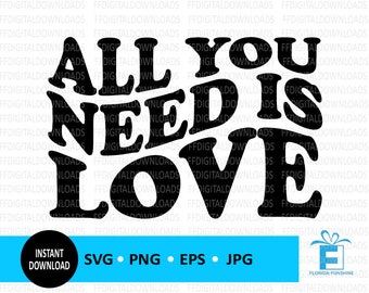 All You Need Is Love SVG, All You Need Is Love PNG, Saying Svg, Cricut, Cut File, Clipart, Digital Download