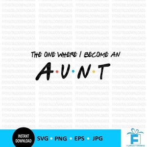 Celui où je suis devenue une tante SVG, faire-part de grossesse thème amis, cadeau nouvelle tante, Cricut, sublimation, faire-part de tante