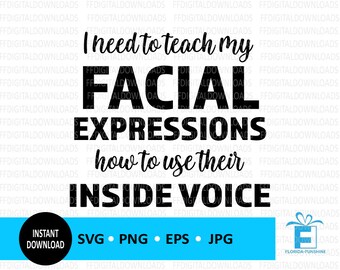 I Need To Teach My Facial Expressions SVG, Facial Expression PNG, Sarcastic Svg, Vector, Cricut, Cut File, Clipart, Digital Download