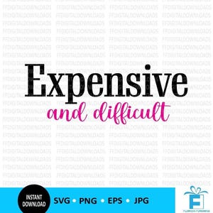 May include: Black and white text graphic that reads "Expensive and difficult". The word "Expensive" is in all caps and the word "difficult" is in a cursive font. The text is on a white background.