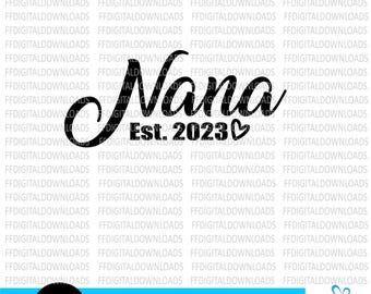 Nana SVG, Nana PNG, New Nana, Nana Est 2023, Nana Clip Art, Cricut, Sublimation, Promoted to Nana, New Nana Gift