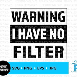 Advertencia No Tengo Filtro SVG, Advertencia No Tengo Filtro PNG, Divertido svg, Png, EPS, jpg, Cricut, Archivo Cortado, Clipart, Descarga Digital