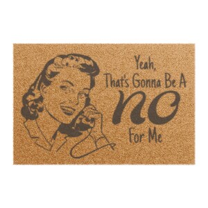 Yeah Thats Gonna Be a No for Me Doormat Funny Sarcastic Welcome Mat Rude Coir Rug, Bold Front Door Decor, Sassy Passive Aggressive Entry Mat
