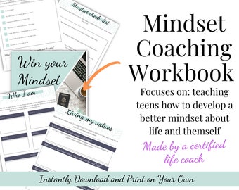 May include: A teal and white printable workbook titled "Win your Mindset" with the text "Mindset Coaching Workbook" in black text. The workbook focuses on teaching teens how to develop a better mindset about life and themself. The text "Made by a certified life coach" is in purple text. The text "Instantly Download and Print on Your Own" is in teal text.