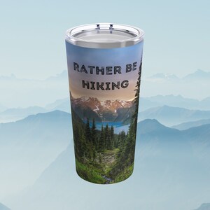 Rather be hiking Tumbler 20oz, stainless steel, mountain trails, hiking tumbler, nature enthusiast tumbler, camping mug, hiking coffee mug