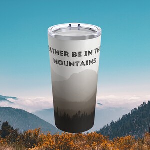 Rather be in the mountains. Tumbler 20oz, stainless steel, mountain tumbler, gift for outdoor enthusiast. camping tumbler, hiking tumbler
