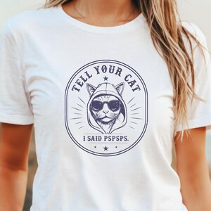 Tell Your Cat I Said Pspsps Shirt, Cat Parent Tee, Cat Mom Shirt, Gifts For Cat Mom, Gifts For Cat Lover, Cat Lover Shirt, Funny Cat T-shirt