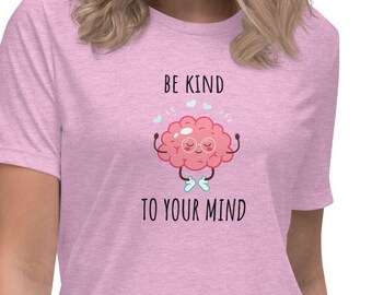 Be Kind To Your Mind T-Shirt, Mental Health Tee
