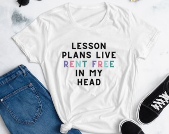 Funny Teacher T-Shirt, Lesson Plans Live Rent Free Graphic Tee