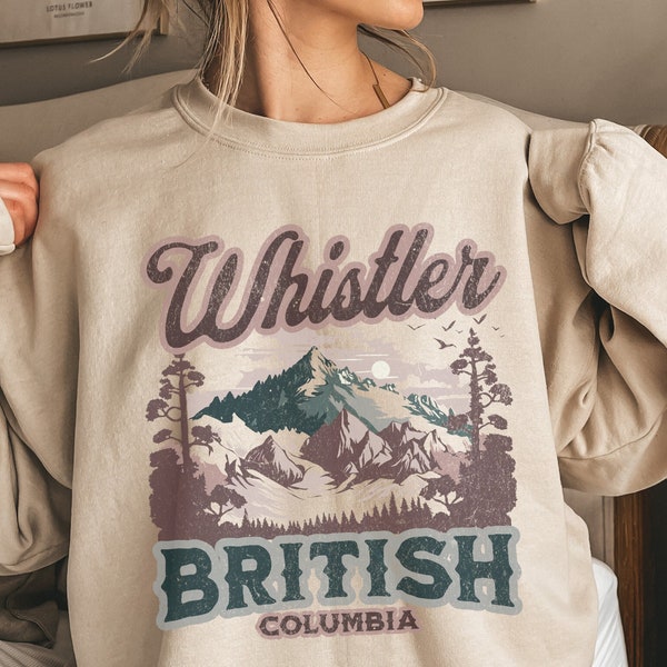 Whistler British Columbia Sweatshirt Vancouver Sweatshirt Van City British Columbia Souvenir Tshirt West Coast Sweatshirt Ski Lodge Sweater