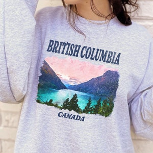British Columbia Sweatshirt Vancouver BC Sweatshirt Van City British Columbia Souvenir Tshirt West Coast Sweatshirt Western Canada Sweater