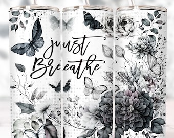 Just Breathe 20oz blanco y negro floral flaco vaso envoltura diseño sublimación descarga digital para archivo PNG vaso recto/cónico