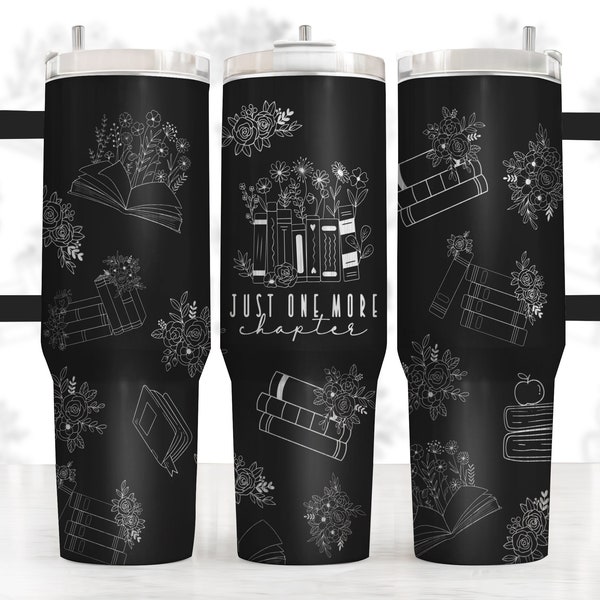 40oz Tumbler Just One More Chapter Wrap SVG, Book Lover - Perfect for Laser Engraving & Full Wrap, Digital Download, Laser Engraving Svg