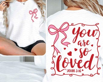 Front/Back Coquette Bow You Are So Loved SVG PNG, Christian svg, Bible Verse Shirt Design, Christian Coquette svg png, John 3:16 svg