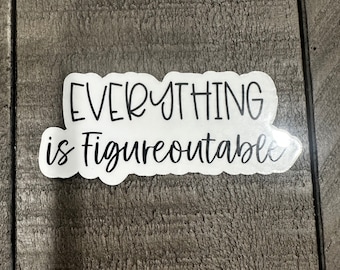 Everything is Figureoutable Sticker