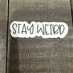 Stay Weird Sticker