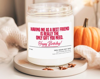 Having Me as a Bestfriend is Really The Only Gift You Need Candle, Birthday Gift for Bestie, Friendship Scented Candle, (C-51BIR)