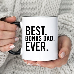 Best Bonus Dad Ever Mug, Father's Day Coffee Cup, Gift For Bonus Dad, Step Dad Coffee Mug, Bonus Dad Present, (MU-187 Ever)