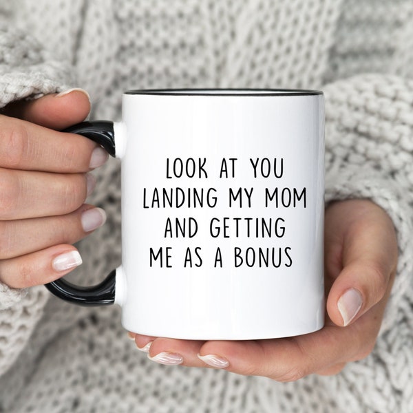 Look At You Landing At My Mom And Getting Me As A Bonus Mug, Favorite Child GIft For Dad, First Father's Day Coffee Mug, (MU-192 Look)