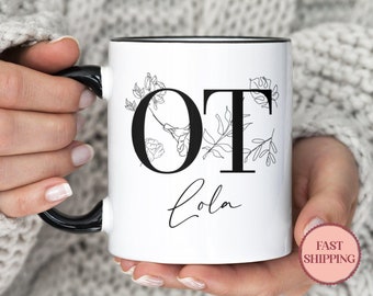 Floral Occupational Therapist Mug • Custom OT Coffee Mug • Occupational Therapy Mug • Occupational Therapist Gift • OT Appreciation(MU-56OT)