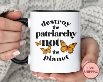 Destroy the Patriarchy Not the Planet Mug • Women's Empowerment Coffee Mug • Butterfly Tea Cup • Save Earth Mug •Feminist Mug (MU-15 Planet)