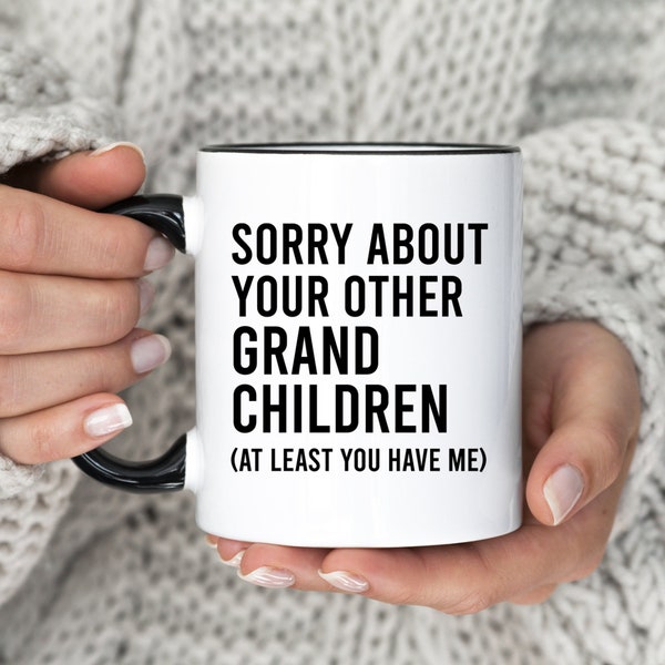 Sorry About Your Other Grandchildren Mug, Funny Father's Day Gift For Grandfather, Father's Day Coffee Cup, (MU-187 Other)