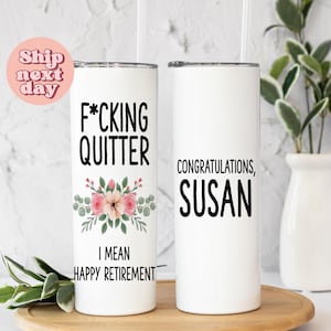 F*cking Quitter I Mean Happy Retirement Tumbler, Funny Tumbler Gift For Coworker, Work Leaving Tumbler With Straw, (TU-114)