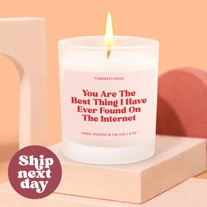 Girlfriend Birthday Gift, Best Thing On the Internet Candle, Long Distance Couple Gift, Gift for Her, Gift for Him (C-98VAL)