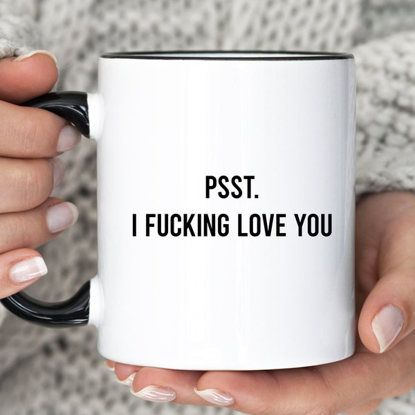Psst I Fucking Love You Mug, Cute Valentine Present For Partner, I Love You Coffee Mug, Valentine Romantic Mug, (MU-138 Love)