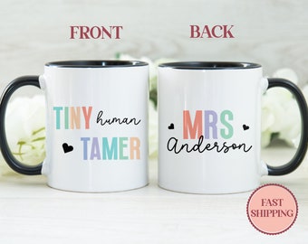 Custom Tiny Human Tamer Mug, Teacher Mom Mother Gifts For Women Mother’s Day, Teach Tiny Human Mug, Mom Coffee Mug Teacher (MU-93 Tiny)