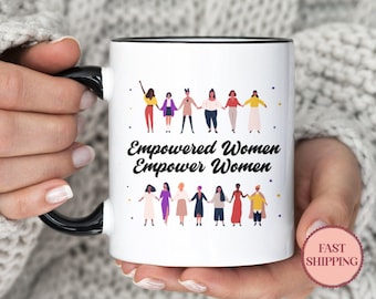 Empowered Women Empower Women Mug • Feminist Mugs for Women • Motivational Coffee Mug • Coworker or Best Friend Gift • (MU-15 Women)