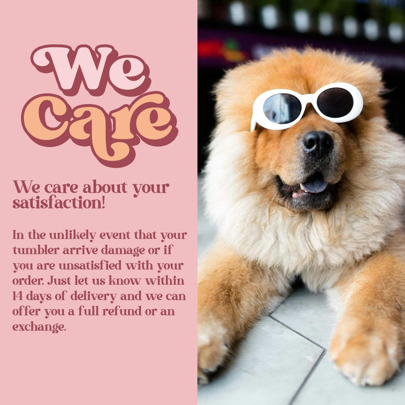 May include: A Chow Chow dog with light brown fur wearing white sunglasses. The image includes text that reads "We Care" and "We care about your satisfaction!" and information about refunds and exchanges.