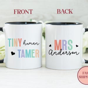 Custom Tiny Human Tamer Mug, Teacher Mom Mother Gifts For Women Mother’s Day, Teach Tiny Human Mug, Mom Coffee Mug Teacher (MU-93 Tiny)