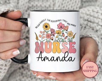 Personalized Never Forget The Difference You Make Mug, Floral Nurse Mug, Healthcare Gifts, Thank You Mug, Appreciation Gift, (MU-114Nurse)