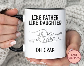 Like Father Like Daughter Personalized Mug •Funny Father Daughter Mug •Custom Father Daughter Gift •Daughter to Dad Mug •(MU-82 Fist)