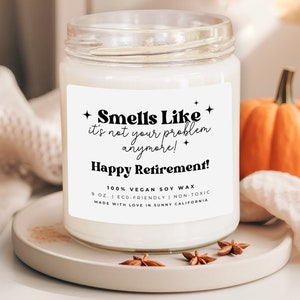 Smells Like It's Not Your Problem Anymore Candle, Funny Retirement Soy Wax Candle, Coworker Farewell Gift, Retirement Party Candle image 1