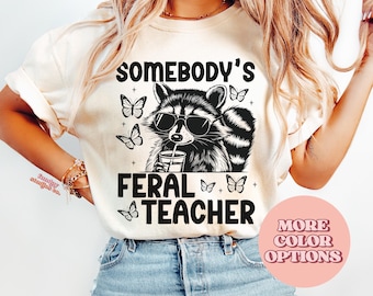 Somebodys Feral Teacher Comfort Colors® Shirt, Funny Raccoon Teacher Graphic Tee, Cute Butterfly Print, Trendy Teacher Life Shirt(AP-TEA2)