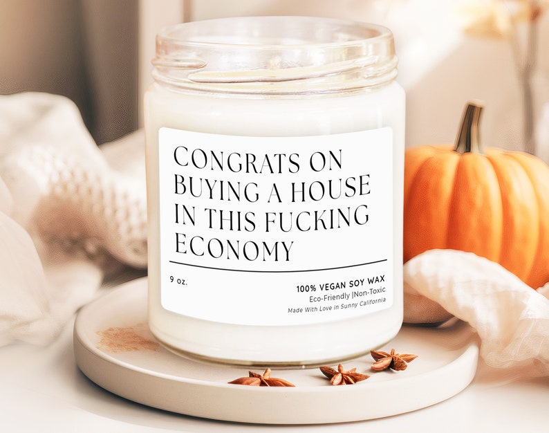 Congrats On Buying A House In This Fucking Economy Candle, New Home Funny Candle, Housewarming Gift, Moving Gift, Christmas Candle, C-8HOU image 1