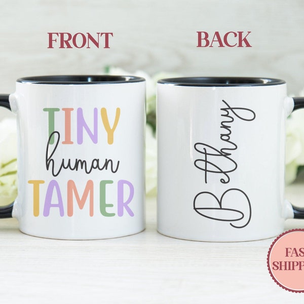 Tiny Human Tamer Mug • Cute Teacher Mug • Funny Teacher Mug • Gift for Teacher • Preschool Teacher Mug • Kindergarten Teacher Mug(MU-60TINY)