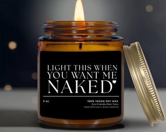 Light When You Want Me Naked Scented Candle, Cheeky Romantic Relationship Gift, Valentine&#39;s Day Candle, Gift for Couples, (C-42VAL)