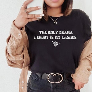 The Only Drama I Enjoy Is My LASHES T-Shirt