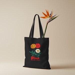 Bloom Where You&#39;re Planted Tote Bag: Floral Cotton Canvas Reusable Shopping Bag