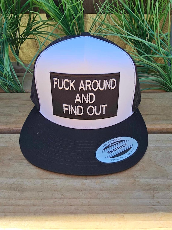 SNAPBACK FUCK AROUND FIND OUT