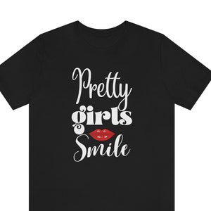 Pretty Girls Smile, Inspiring, Encouraging, Positive Vibes, Uplifting, Sweetheart, Love, Gift, Women, Teens